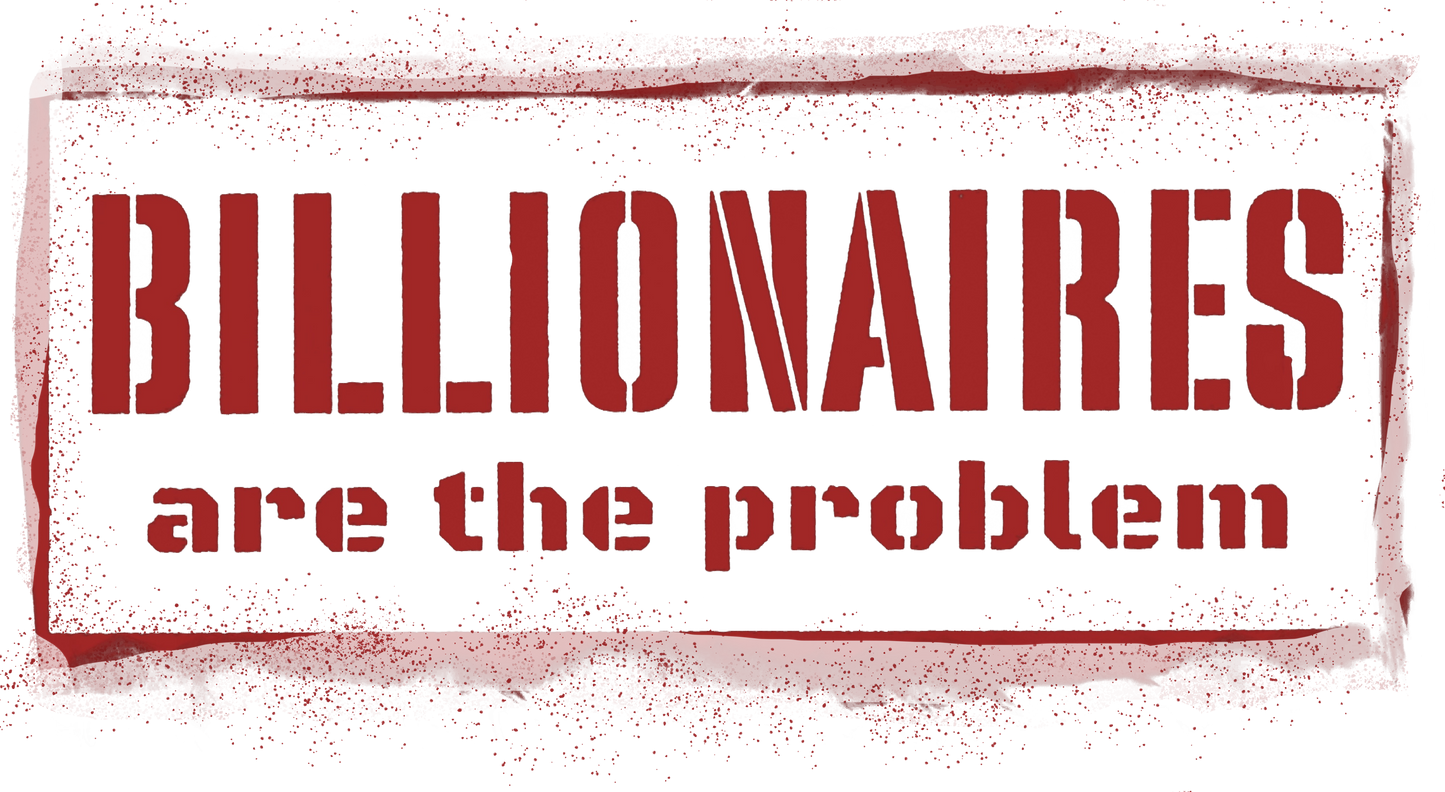 Billionaire's are the Problem - Sticker