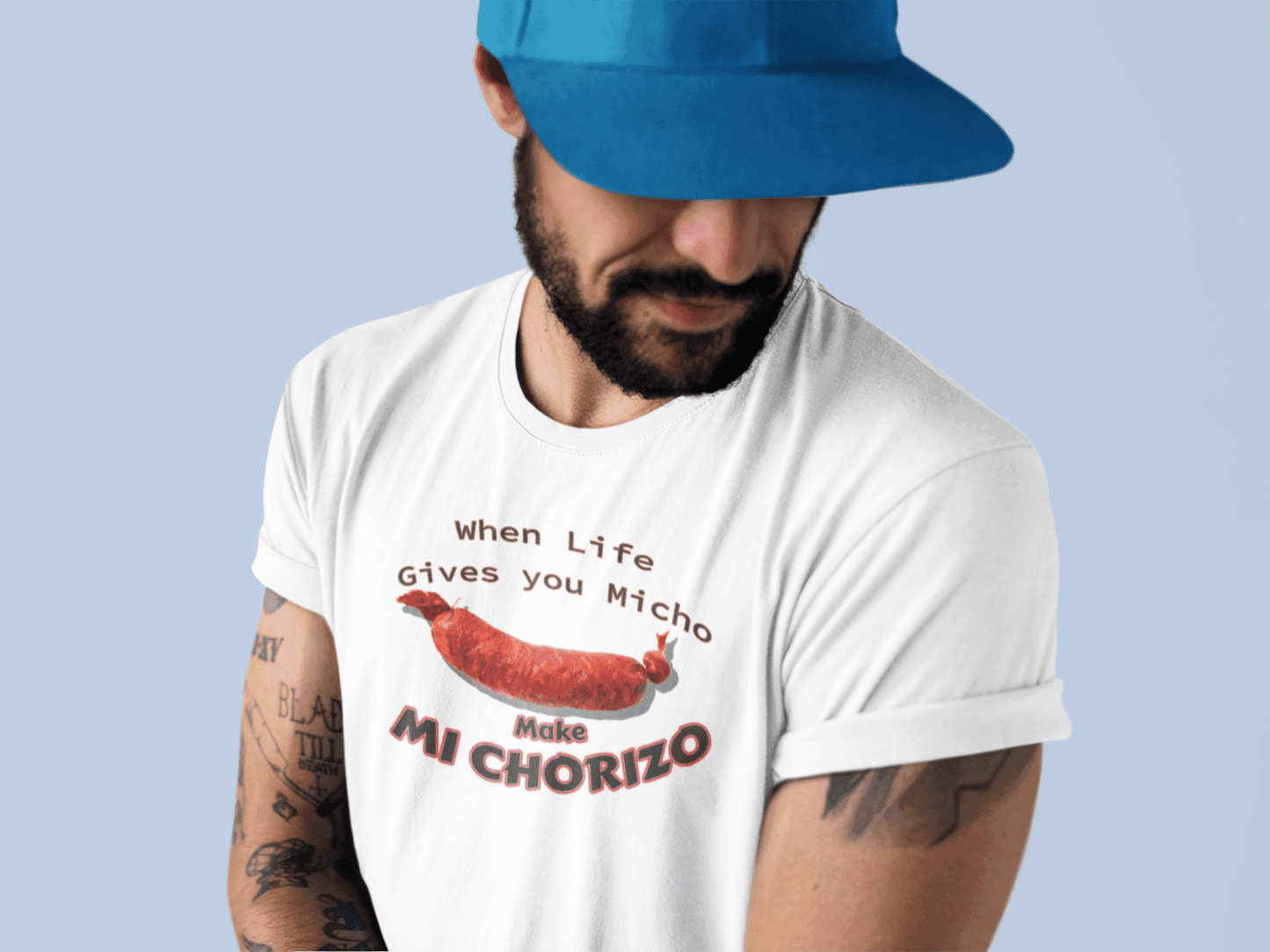 When Life Gives You Micho, Make Mi Chorizo - Graphic T-Shirt - Gacho Bad Designs