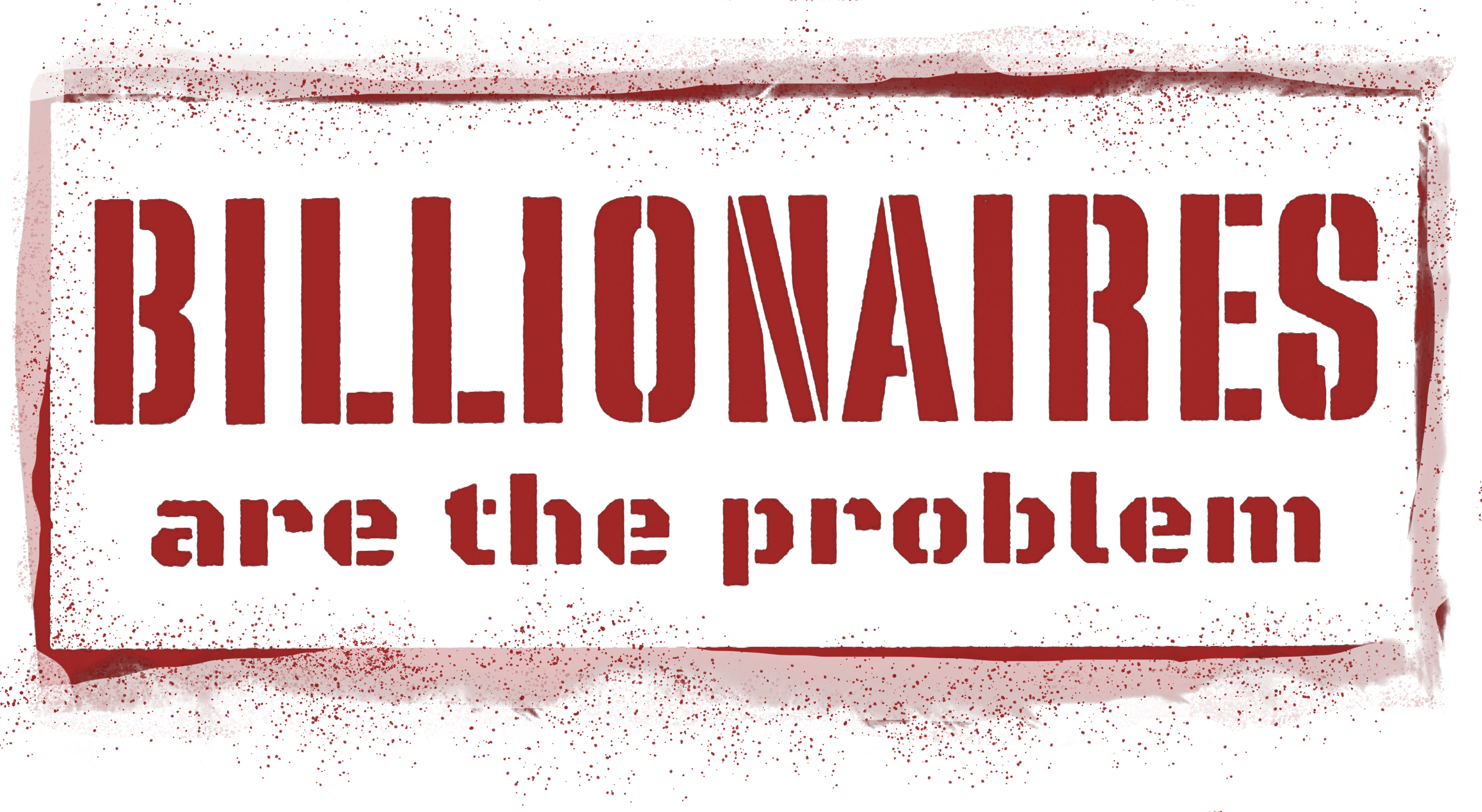 Billionaire's are the Problem - Sticker