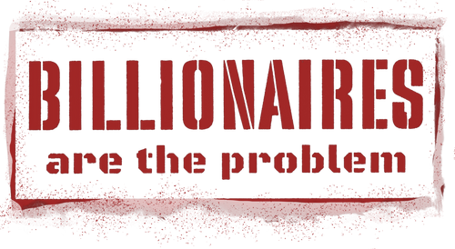 Billionaire's are the Problem - Sticker