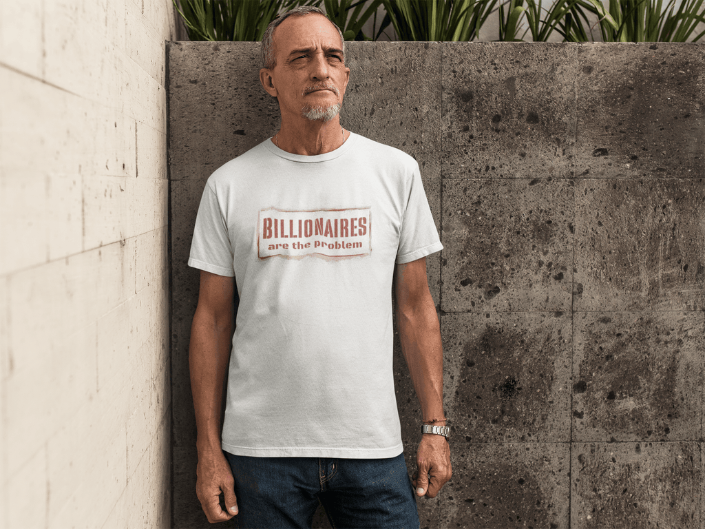 Billionaires are the Problem Graphic T-Shirt - Gacho Bad Designs