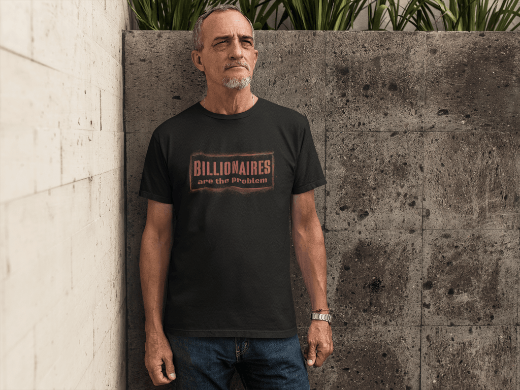 Billionaires are the Problem Graphic T-Shirt - Gacho Bad Designs