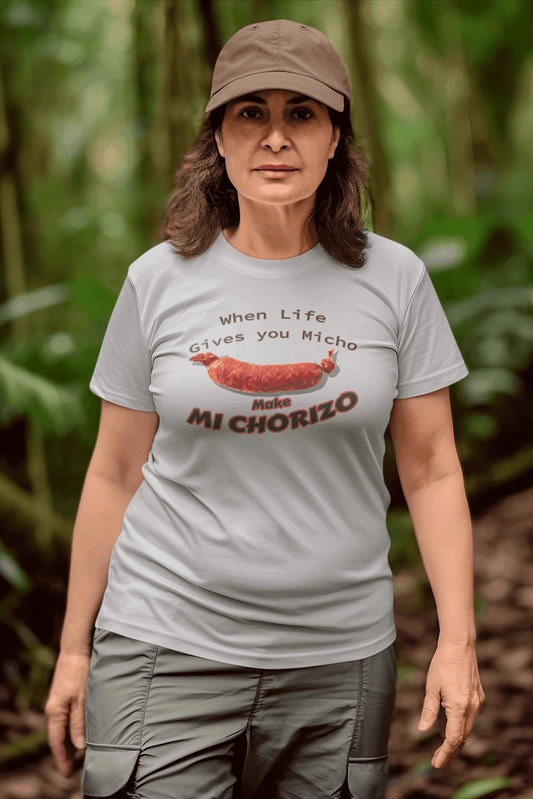 When Life Gives You Micho, Make Mi Chorizo - Graphic T-Shirt - Gacho Bad Designs