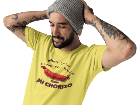 When Life Gives You Micho, Make Mi Chorizo - Graphic T-Shirt - Gacho Bad Designs